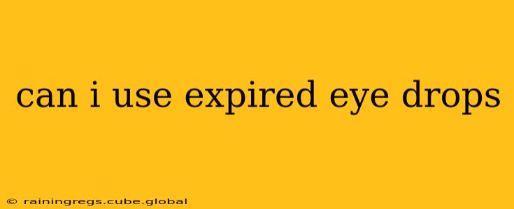 can i use expired eye drops