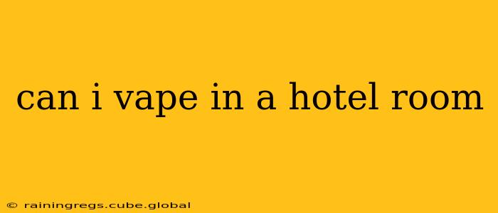 can i vape in a hotel room