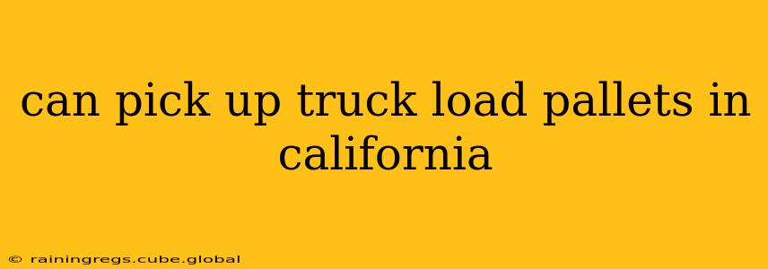 can pick up truck load pallets in california