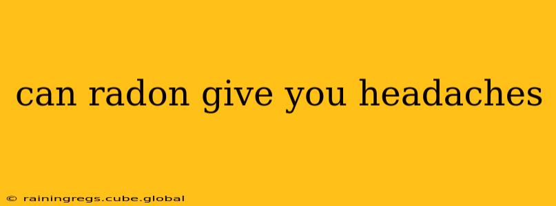 can radon give you headaches