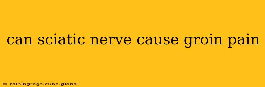 can sciatic nerve cause groin pain