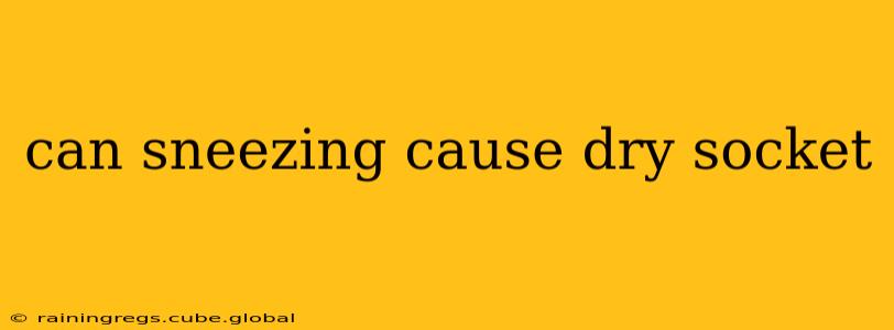 can sneezing cause dry socket