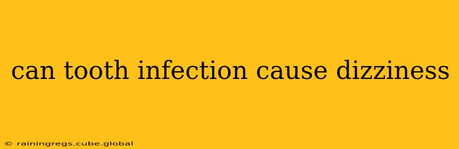 can tooth infection cause dizziness