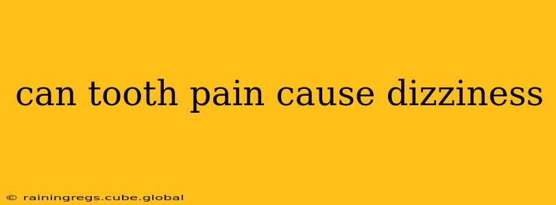 can tooth pain cause dizziness