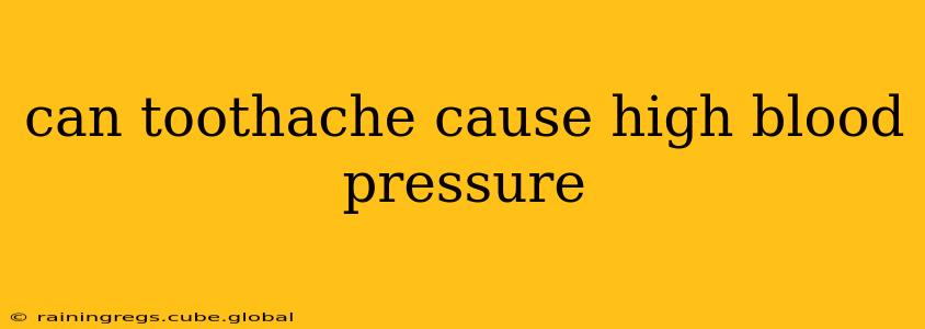 can toothache cause high blood pressure