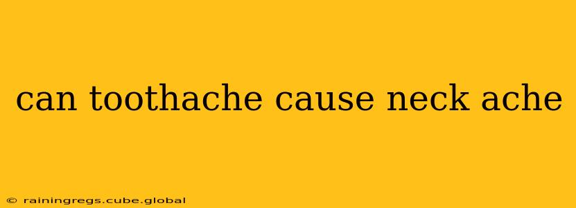 can toothache cause neck ache
