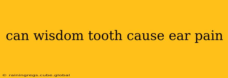 can wisdom tooth cause ear pain