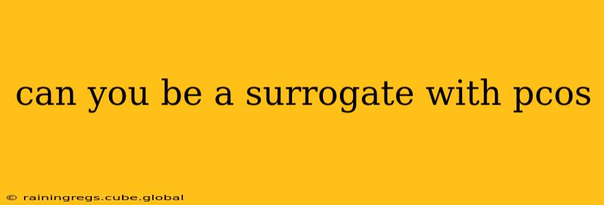 can you be a surrogate with pcos