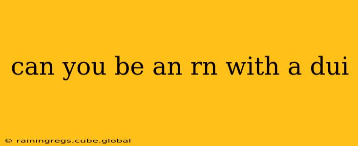 can you be an rn with a dui