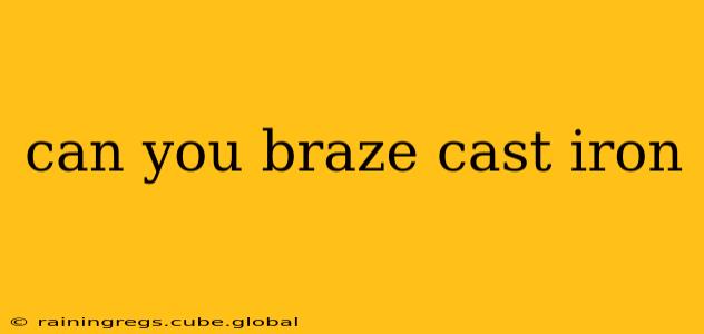 can you braze cast iron