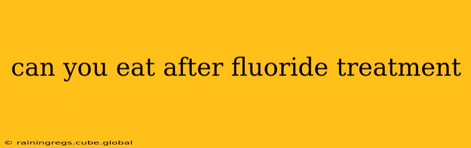 can you eat after fluoride treatment