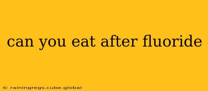 can you eat after fluoride