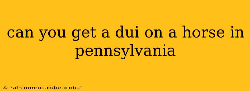 can you get a dui on a horse in pennsylvania