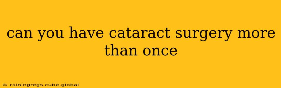 can you have cataract surgery more than once