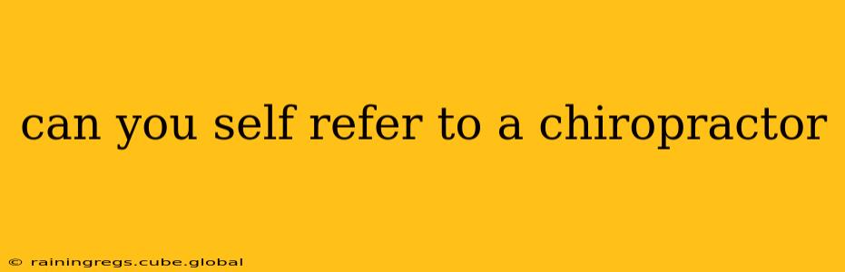 can you self refer to a chiropractor
