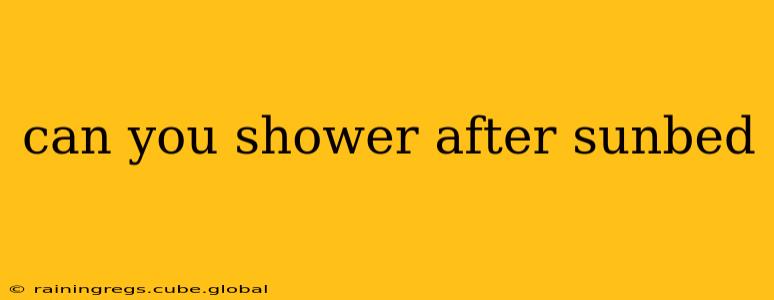 can you shower after sunbed