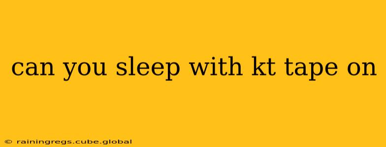 can you sleep with kt tape on
