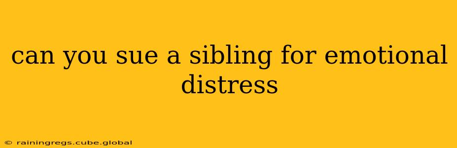 can you sue a sibling for emotional distress