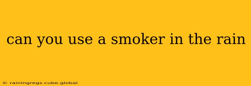 can you use a smoker in the rain
