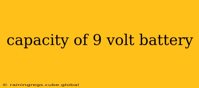 capacity of 9 volt battery