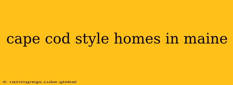 cape cod style homes in maine