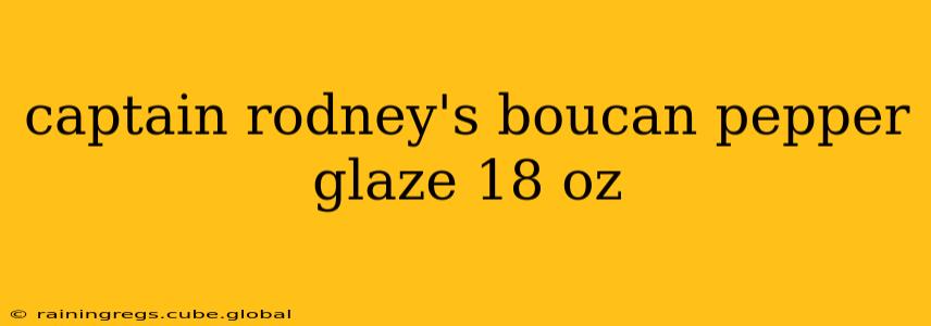 captain rodney's boucan pepper glaze 18 oz