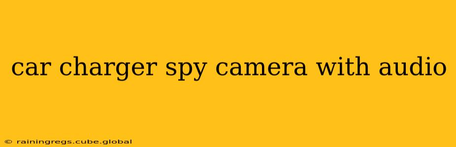 car charger spy camera with audio