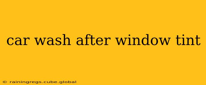 car wash after window tint