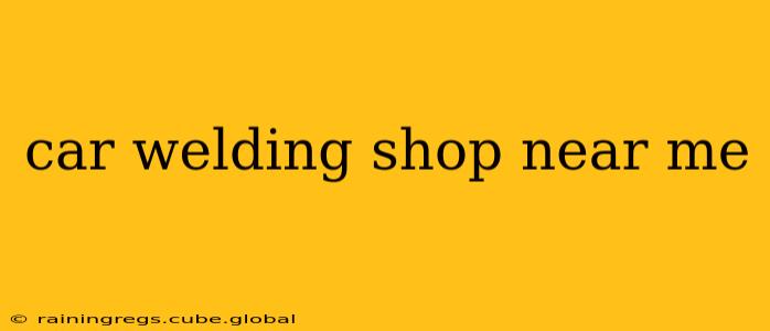 car welding shop near me