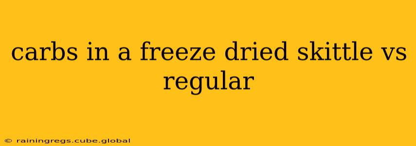 carbs in a freeze dried skittle vs regular