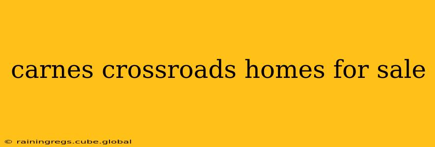 carnes crossroads homes for sale