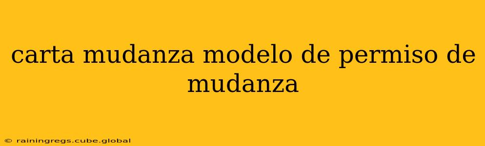 carta mudanza modelo de permiso de mudanza