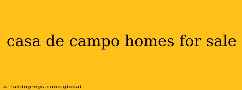 casa de campo homes for sale