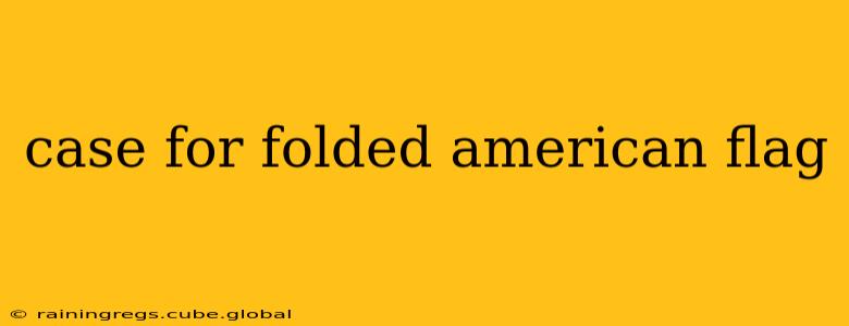 case for folded american flag