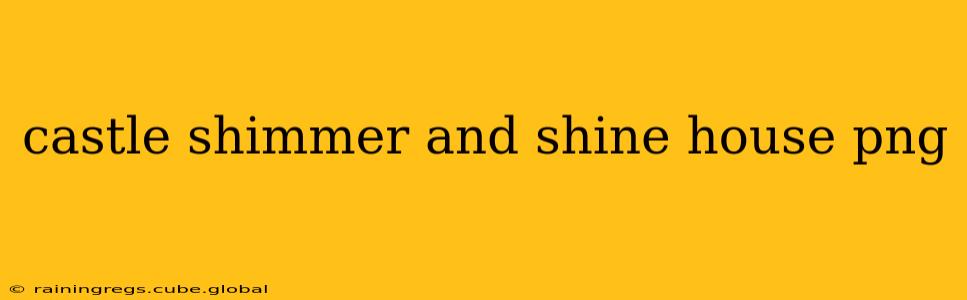 castle shimmer and shine house png