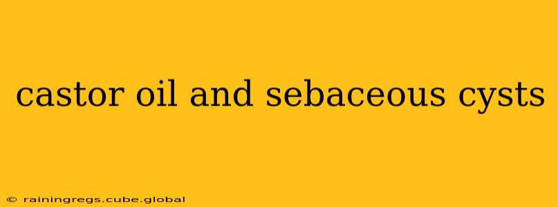castor oil and sebaceous cysts