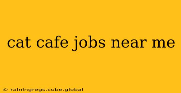 cat cafe jobs near me