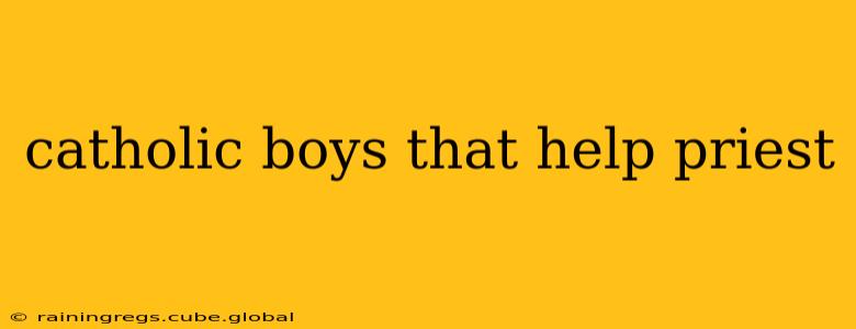 catholic boys that help priest
