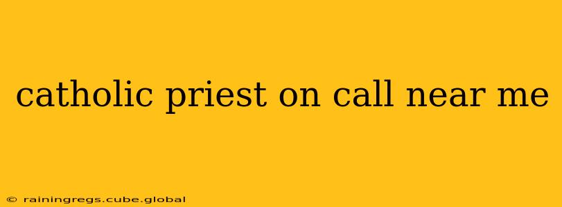 catholic priest on call near me