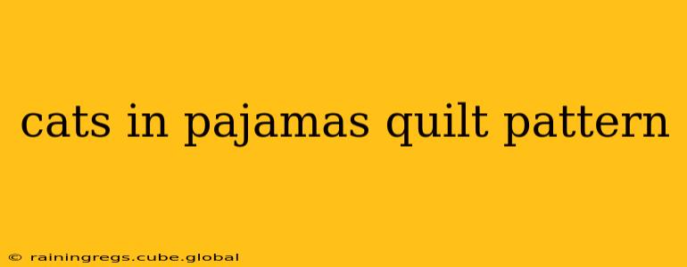 cats in pajamas quilt pattern