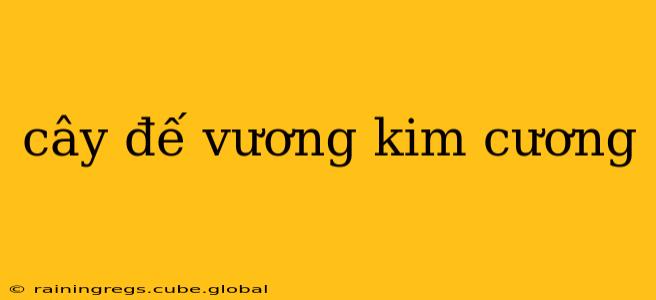 cây đế vương kim cương