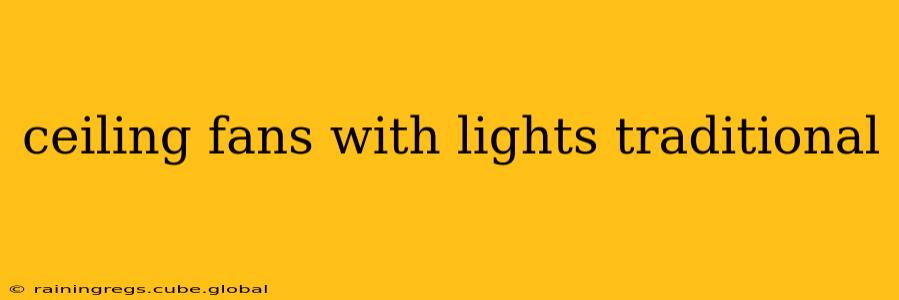 ceiling fans with lights traditional