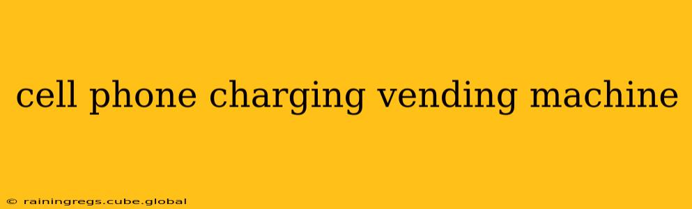 cell phone charging vending machine