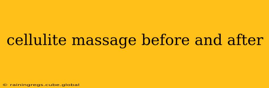 cellulite massage before and after