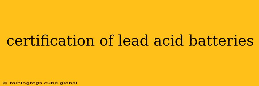 certification of lead acid batteries