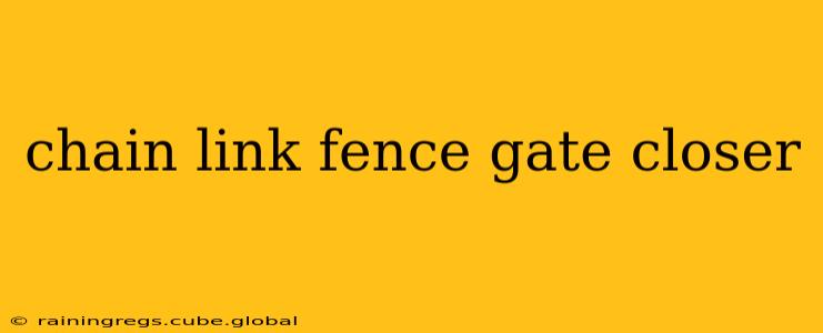 chain link fence gate closer