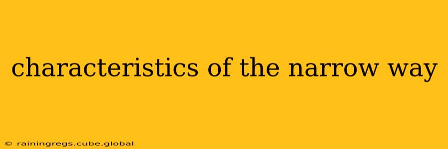 characteristics of the narrow way