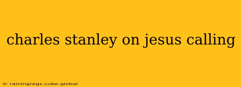 charles stanley on jesus calling