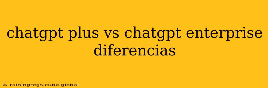 chatgpt plus vs chatgpt enterprise diferencias