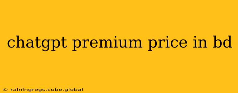 chatgpt premium price in bd